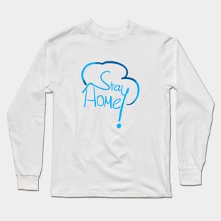 Stay Home! Long Sleeve T-Shirt